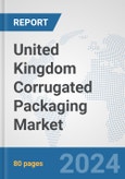 United Kingdom Corrugated Packaging Market: Prospects, Trends Analysis, Market Size and Forecasts up to 2030- Product Image