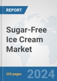 Sugar-Free Ice Cream Market: Global Industry Analysis, Trends, Market Size, and Forecasts up to 2030- Product Image