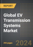 Global EV Transmission Systems Market (2023 Edition): Analysis By Type (Single Speed and Multi Speed), By EV Type, By Vehicle Type,By Transmission System, By Region, By Country: Market Insights and Forecast (2019-2029)- Product Image