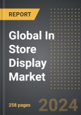 Global In Store Display Market (2024 Edition): Analysis By Display Type (Point of Purchase, End-Cap Displays, Dump Bins, Other display Types), By Type, By Application : Market Insights and Forecast (2019-2029)- Product Image