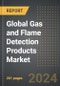 Global Gas and Flame Detection Products Market (2024 Edition): Analysis By Type (Fixed Gas Detection Systems, and Portable Gas Detection Systems), By Application, By End-Use Industry, By Region, By Country: Market Insights and Forecast (2019-2029) - Product Thumbnail Image