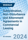 Subordination, Non-Disturbance and Attornment Agreements in Commercial Leasing - Webinar (ONLINE EVENT: May 15, 2024)- Product Image