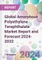 Global Amorphous Polyethylene Terephthalate Market Report and Forecast 2024-2032 - Product Image