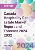 Canada Hospitality Real Estate Market Report and Forecast 2024-2032- Product Image