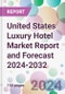 United States Luxury Hotel Market Report and Forecast 2024-2032 - Product Image
