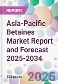 Asia-Pacific Betaines Market Report and Forecast 2025-2034- Product Image