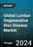 Global Lumbar Degenerative Disc Disease Market by Treatment (Epidural Steroid Injections (ESIs), Over-the-counter (OTC) Pain Medications, Therapy Devices), Route of Administration (Injectables, Oral), End-Users - Forecast 2024-2030- Product Image