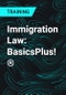 Immigration Law: BasicsPlus!® - Product Thumbnail Image