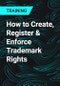 How to Create, Register & Enforce Trademark Rights - Product Thumbnail Image