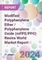 Modified Polyphenylene Ether / Polyphenylene Oxide (mPPE/PPO) Resins World Market Report - Product Image