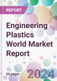 Engineering Plastics World Market Report- Product Image