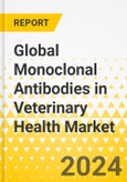 Global Monoclonal Antibodies in Veterinary Health Market: Focus on Animal Type, Application, and End User, Regional Analysis, and Competitive Landscape - Analysis and Forecast, 2023-2033- Product Image