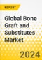 Global Bone Graft and Substitutes Market: Focus on Product, Application, and Competitive Landscape - Analysis and Forecast, 2023-2033 - Product Thumbnail Image