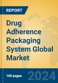 Drug Adherence Packaging System Global Market Insights 2024, Analysis and Forecast to 2029, by Manufacturers, Regions, Technology, Application- Product Image