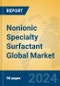 Nonionic Specialty Surfactant Global Market Insights 2024, Analysis and Forecast to 2029, by Manufacturers, Regions, Technology, Application - Product Image