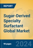 Sugar-Derived Specialty Surfactant Global Market Insights 2024, Analysis and Forecast to 2029, by Manufacturers, Regions, Technology, Application- Product Image