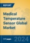 Medical Temperature Sensor Global Market Insights 2024, Analysis and Forecast to 2029, by Manufacturers, Regions, Technology, Application - Product Image