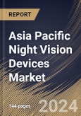 Asia Pacific Night Vision Devices Market Size, Share & Trends Analysis Report By Mounting Type, By Device Type (Cameras, Goggles, Binoculars & Monoculars, and Scope), By Technology, By Application, By Country and Growth Forecast, 2023 - 2030- Product Image