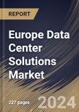 Europe Data Center Solutions Market Size, Share & Trends Analysis Report By Offering, By Tier Type (Tier 4, Tier 3, Tier 2, and Tier 1), By Data Center Size, By Data Center Type, By Country and Growth Forecast, 2023 - 2030- Product Image