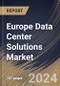 Europe Data Center Solutions Market Size, Share & Trends Analysis Report By Offering, By Tier Type (Tier 4, Tier 3, Tier 2, and Tier 1), By Data Center Size, By Data Center Type, By Country and Growth Forecast, 2023 - 2030 - Product Thumbnail Image