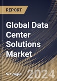 Global Data Center Solutions Market Size, Share & Trends Analysis Report By Offering, By Tier Type (Tier 4, Tier 3, Tier 2, and Tier 1), By Data Center Size, By Data Center Type, By Regional Outlook and Forecast, 2023 - 2030- Product Image