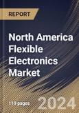 North America Flexible Electronics Market Size, Share & Trends Analysis Report By Component (Flexible Display, Flexible Memory, Flexible Sensors, Flexible Battery, and Flexible Photovoltaics), By Application, By Country and Growth Forecast, 2023 - 2030- Product Image