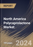 North America Polycaprolactone Market Size, Share & Trends Analysis Report By Production Method, By Form (Pellets, Nanosphere, and Microsphere), By Application, By Country and Growth Forecast, 2023 - 2030- Product Image