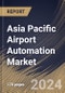 Asia Pacific Airport Automation Market Size, Share & Trends Analysis Report By Airport Side, By Automation Level, By System, By End Market, By Application, By Country and Growth Forecast, 2023 - 2030 - Product Thumbnail Image
