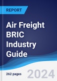 Air Freight BRIC (Brazil, Russia, India, China) Industry Guide 2019-2028- Product Image