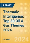 Thematic Intelligence: Top 20 Oil & Gas Themes 2024- Product Image
