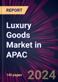 Luxury Goods Market in APAC 2024-2028- Product Image