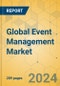 Global Event Management Market - Outlook & Forecast 2024-2029 - Product Image