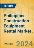 Philippines Construction Equipment Rental Market - Strategic Assessment & Forecast 2024-2029- Product Image