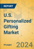 U.S. Personalized Gifting Market - Focused Insights 2024-2029- Product Image
