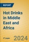 Hot Drinks in Middle East and Africa - Product Image