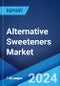 Alternative Sweeteners Market Report by Product Type (High Fructose Syrup, High-Intensity Sweeteners, Low-Intensity Sweeteners), Source (Natural, Synthetic), Application (Food, Beverages, and Others), and Region 2024-2032 - Product Image