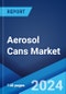 Aerosol Cans Market Report by Product Type, Material, Propellant Used, Capacity, Application, and Region 2024-2032 - Product Image