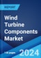 Wind Turbine Components Market Report by Component (Rotator Blade, Gearbox, Generator, Nacelle, Tower, and Others), Wind Turbine Type (Grid Connected, Standalone), Wind Farm Type (Onshore, Offshore), and Region 2024-2032 - Product Thumbnail Image