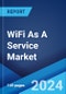 WiFi As A Service Market Report by Component, Location Type, Enterprise Size, End Use Industry, and Region 2024-2032 - Product Thumbnail Image