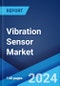 Vibration Sensor Market Report by Product, Technology, Material, End-Use Industry, and Region 2024-2032 - Product Image