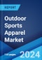 Outdoor Sports Apparel Market Report by Product Type (Top Wear, Bottom Wear, and Others), Mode of Sale (Retail Stores, Supermarkets, Brand Outlets, Discount Stores, Online Stores), End User (Men, Women, Kids), and Region 2024-2032 - Product Image