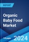 Organic Baby Food Market Report by Product Type (RTE (Ready-to-Eat) Baby Food, Milk Formula, Dried Baby Food, and Others), Distribution Channel (Supermarkets and Hypermarkets, Specialty Stores, Convenience Stores, Online Retailers, and Others), and Region 2024-2032 - Product Image