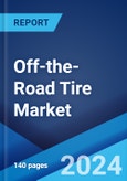 Off-the-Road Tire Market Report by Vehicle Type, Tire Type, End-Use, Distribution Channel, Rim Size, and Region 2024-2032- Product Image