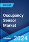 Occupancy Sensor Market Report by Network Type, Technology, Building Type, Coverage Area, Application, and Region 2024-2032 - Product Image