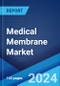 Medical Membrane Market Report by Technology, Material, Application, and Region 2024-2032 - Product Image
