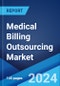 Medical Billing Outsourcing Market Report by Type (In-House, Outsourced), Service (Front End, Middle End, Back End), End-Use (Hospitals, Physician Offices, and Others), and Region 2024-2032 - Product Image