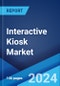 Interactive Kiosk Market Report by Component, Type, Mounting Type, Panel Size, Location, Industry Vertical, and Region 2024-2032 - Product Image