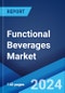 Functional Beverages Market Report by Type, Distribution Channel, End User, and Region 2024-2032 - Product Image