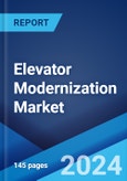 Elevator Modernization Market Report by Elevator Type, Modernization Type, Components, End Use, and Region 2024-2032- Product Image