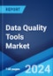 Data Quality Tools Market Report by Data Type, Functionality, Component, Deployment Type, Organization Size, Vertical, and Region 2024-2032 - Product Image